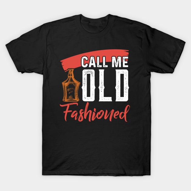 Call Me Old Fashioned - Whiskey T-Shirt by Tee__Dot